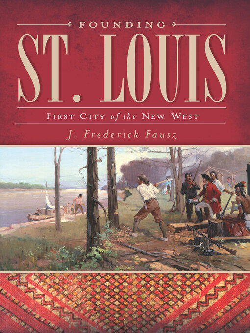 Title details for Founding St. Louis by J. Frederick Fausz - Available